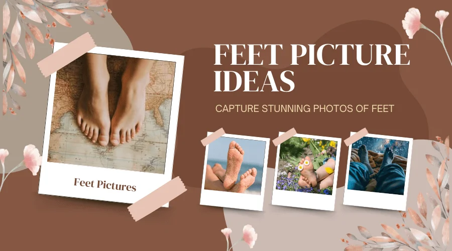 Top 10  Feet Picture Ideas for Social Media & More